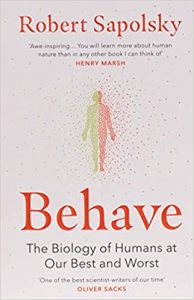 Behave: The Biology of Humans at Our Best and Worst