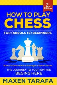 Chess: How to Play Chess for (Absolute) Beginners