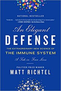 Elegant Defense, An: The Extraordinary New Science of the Immune System: A Tale in Four Lives 