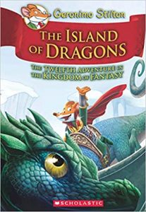 GERONIMO STILTON AND THE KINGDOM OF FANTASY #12: ISLAND OF DRAGONS