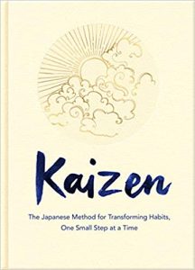 Kaizen: The Japanese Method for Transforming Habits, One Small Step at a Time 