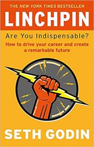 Linchpin: Are You Indispensable? How to drive your career and create a remarkable future