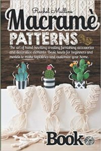 Macramè patterns book: The art of hand-knotting creating furnishing accessories and decorative elements