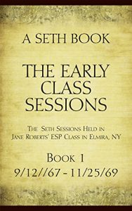 The Early Class Sessions Book 1: A Seth Book