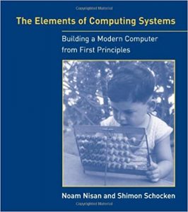 The Elements of Computing Systems: Building a Modern Computer from First Principles (Hardcover)