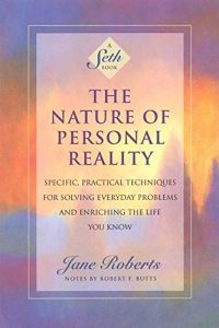 The Nature of Personal Reality: Seth Book