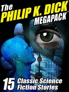 The Philip K. Dick MEGAPACK ®: 15 Classic Science Fiction Stories