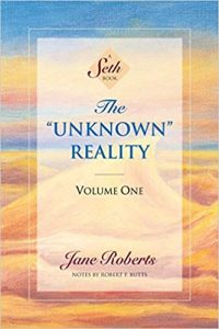 The Unknown Reality, Volume One: A Seth Book: 1