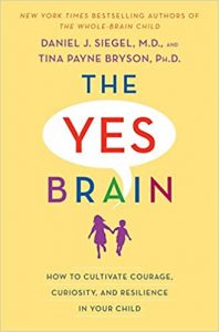 The Yes Brain: How to Cultivate Courage, Curiosity, and Resilience in Your Child