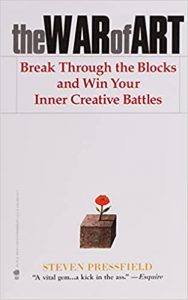 War Of Art: Break Through the Blocks and Win Your Inner Creative Battles