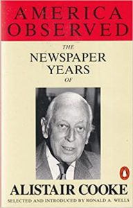 America Observed: The Newspaper Years of Alistair Cooke 