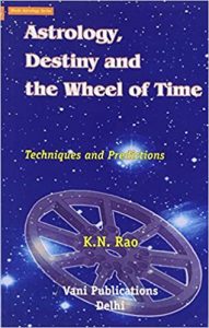 Astrology, Destiny and the Wheel of Time: Techniques and Predictions