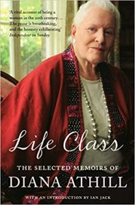 Life Class: The Selected Memoirs Of Diana Athill