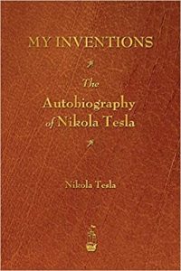 My Inventions: The Autobiography of Nikola Tesla