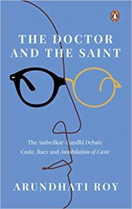 The Doctor and the Saint: The Ambedkar–Gandhi Debate: Caste, Race, and Annihilation