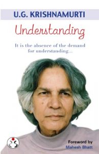 U. G. Krishnamurti: Understanding