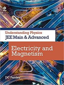 Understanding Physics for JEE Main and Advanced Electricity and Magnetism